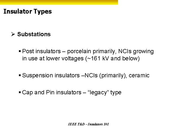 Insulator Types Ø Substations § Post insulators – porcelain primarily, NCIs growing in use