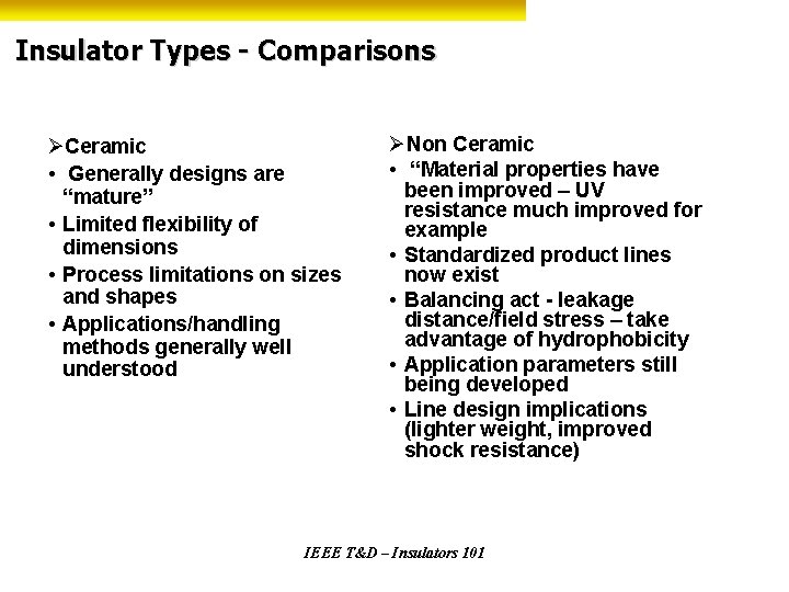 Insulator Types - Comparisons ØCeramic • Generally designs are “mature” • Limited flexibility of