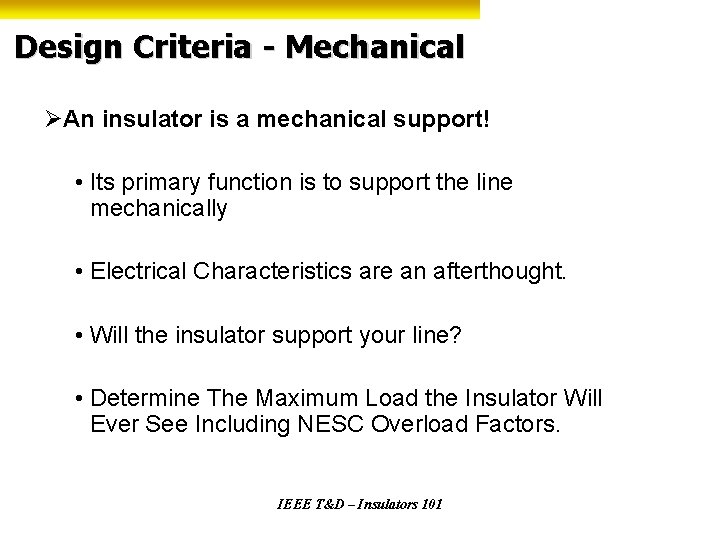 Design Criteria - Mechanical ØAn insulator is a mechanical support! • Its primary function