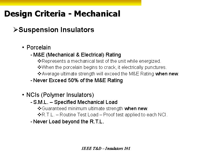 Design Criteria - Mechanical ØSuspension Insulators • Porcelain - M&E (Mechanical & Electrical) Rating