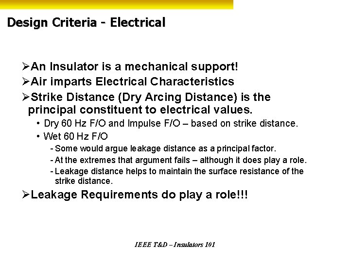Design Criteria - Electrical ØAn Insulator is a mechanical support! ØAir imparts Electrical Characteristics