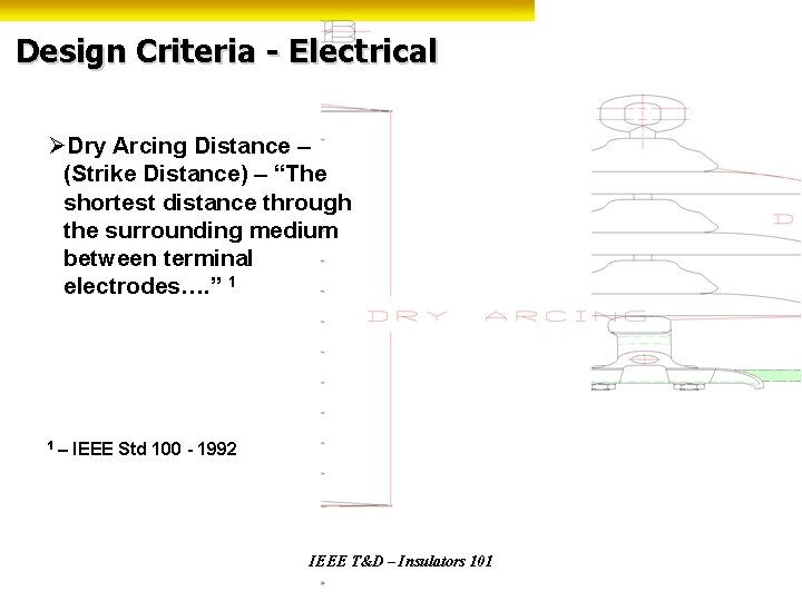 Design Criteria - Electrical ØDry Arcing Distance – (Strike Distance) – “The shortest distance