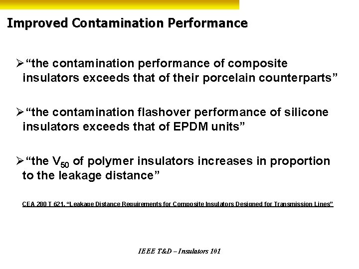 Improved Contamination Performance Ø“the contamination performance of composite insulators exceeds that of their porcelain