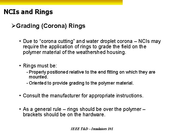 NCIs and Rings ØGrading (Corona) Rings • Due to “corona cutting” and water droplet