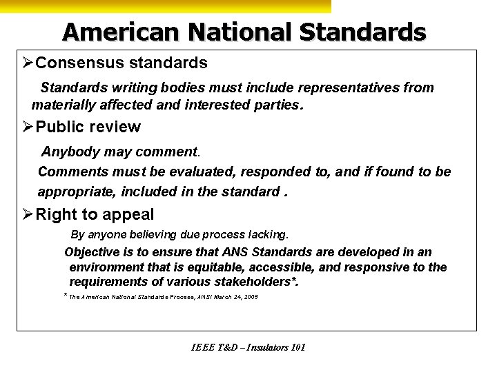 American National Standards ØConsensus standards Standards writing bodies must include representatives from materially affected
