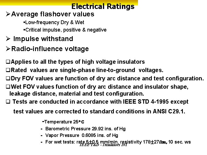Electrical Ratings ØAverage flashover values §Low-frequency Dry & Wet §Critical impulse, positive & negative