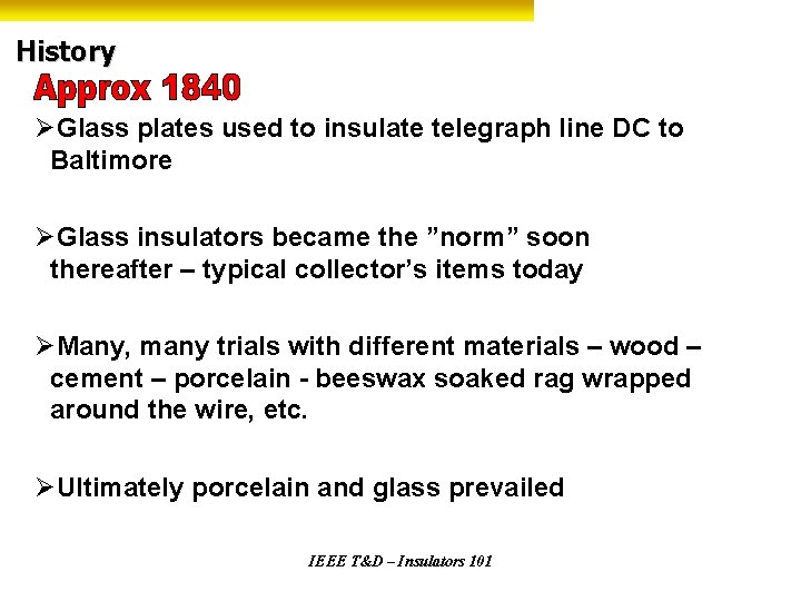 History ØGlass plates used to insulate telegraph line DC to Baltimore ØGlass insulators became