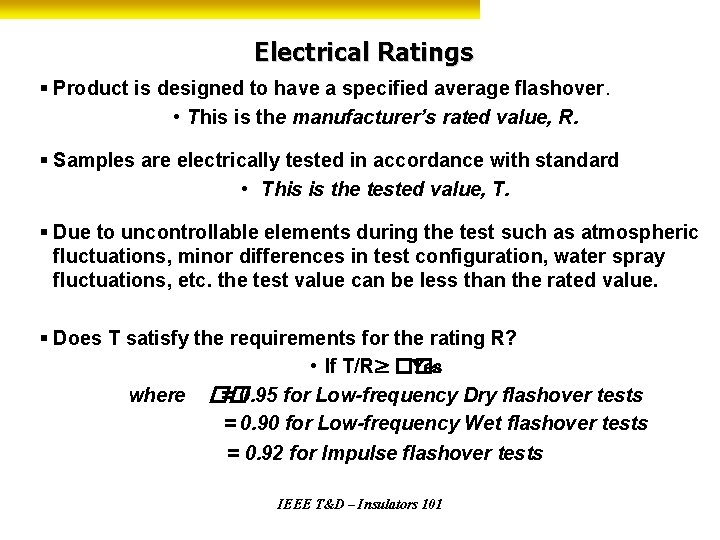 Electrical Ratings § Product is designed to have a specified average flashover. • This
