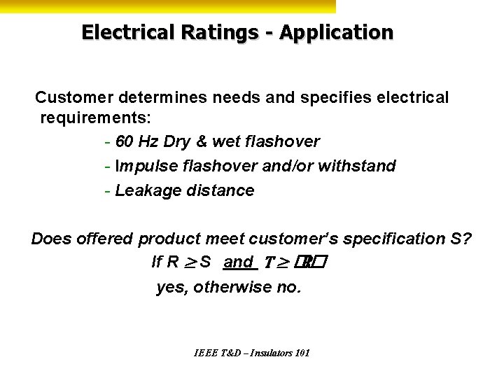 Electrical Ratings - Application Customer determines needs and specifies electrical requirements: - 60 Hz