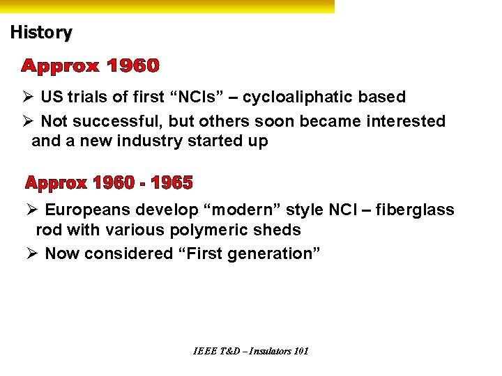 History Ø US trials of first “NCIs” – cycloaliphatic based Ø Not successful, but