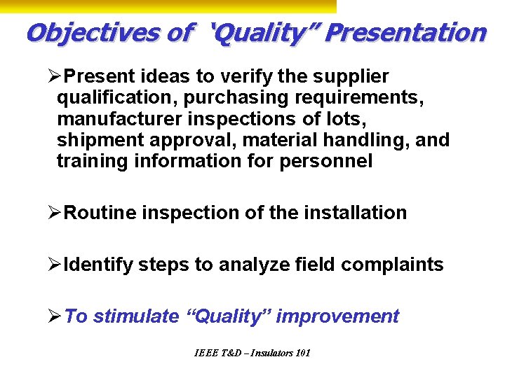 Objectives of ‘Quality” Presentation ØPresent ideas to verify the supplier qualification, purchasing requirements, manufacturer