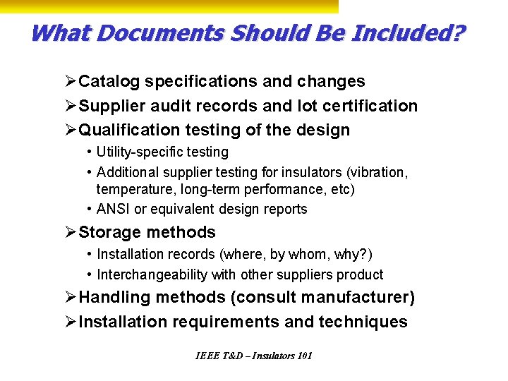 What Documents Should Be Included? ØCatalog specifications and changes ØSupplier audit records and lot