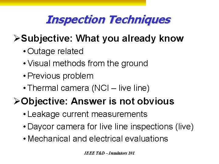 Inspection Techniques ØSubjective: What you already know • Outage related • Visual methods from