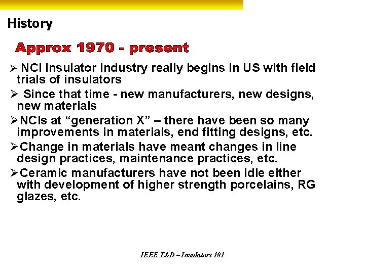 History Ø NCI insulator industry really begins in US with field trials of insulators