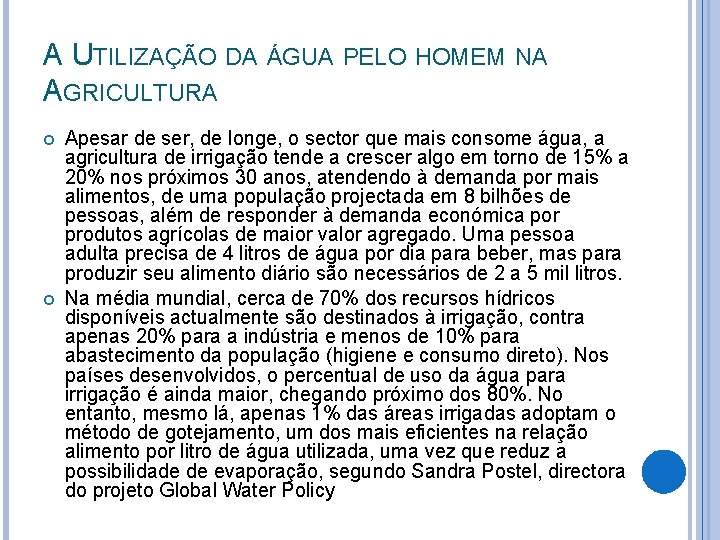 A UTILIZAÇÃO DA ÁGUA PELO HOMEM NA AGRICULTURA Apesar de ser, de longe, o