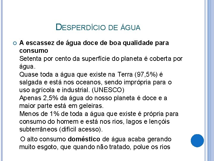 DESPERDÍCIO DE ÁGUA A escassez de água doce de boa qualidade para consumo Setenta