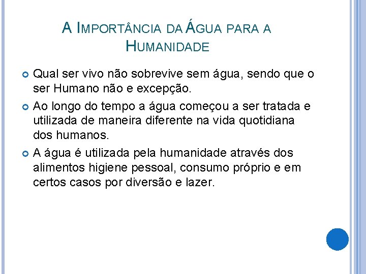 A IMPORT NCIA DA ÁGUA PARA A HUMANIDADE Qual ser vivo não sobrevive sem