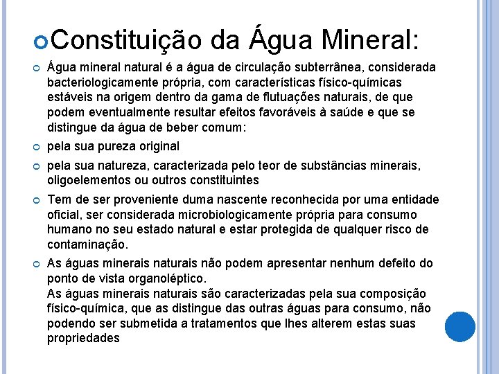  Constituição da Água Mineral: Água mineral natural é a água de circulação subterrânea,