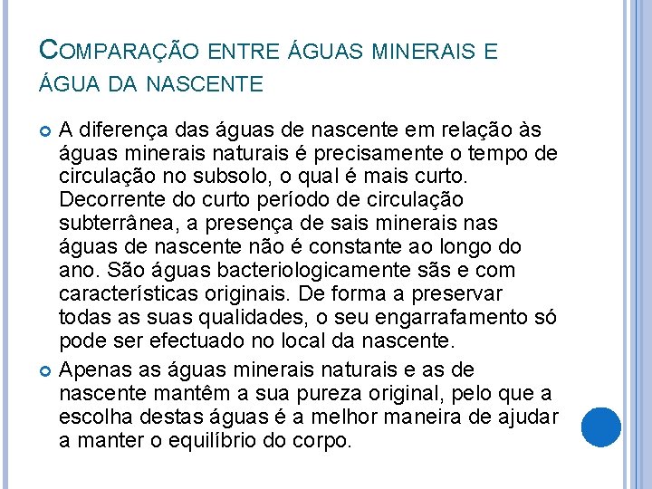 COMPARAÇÃO ENTRE ÁGUAS MINERAIS E ÁGUA DA NASCENTE A diferença das águas de nascente