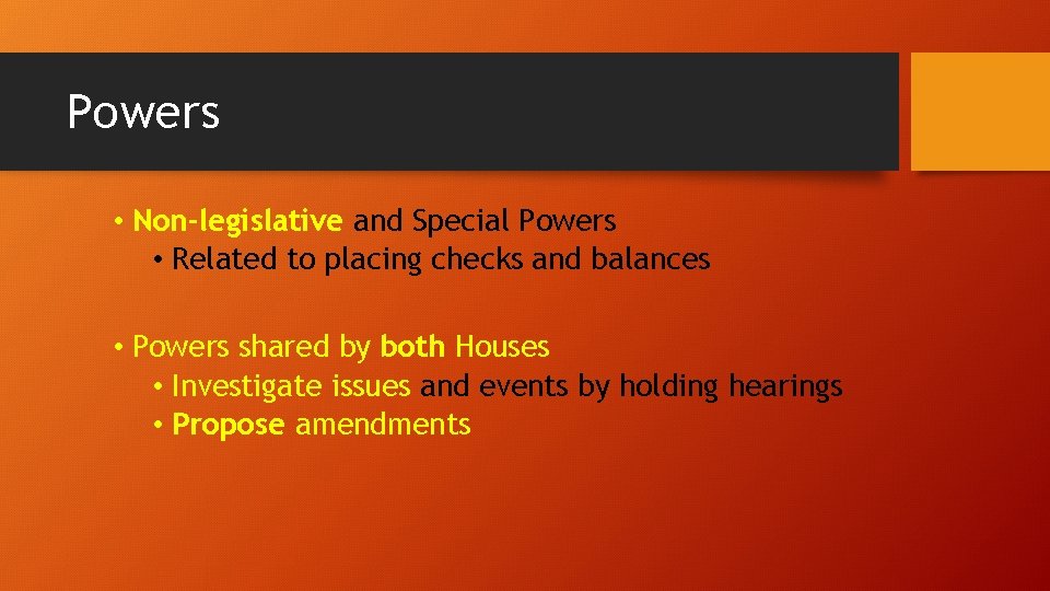 Powers • Non-legislative and Special Powers • Related to placing checks and balances •