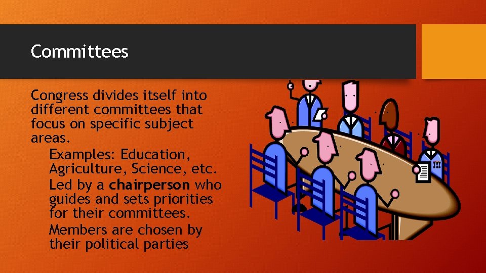 Committees Congress divides itself into different committees that focus on specific subject areas. Examples: