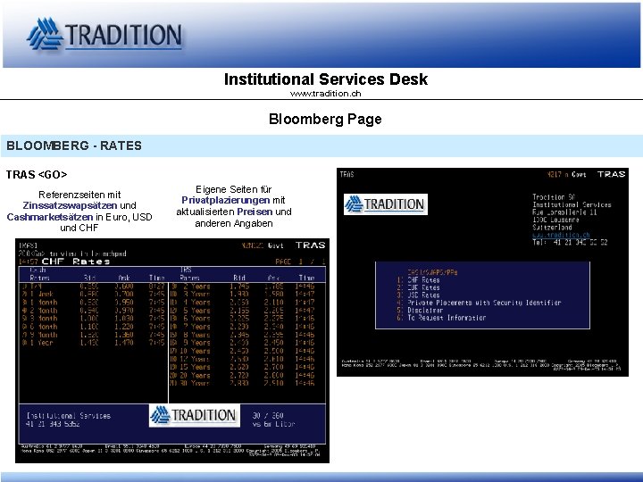 Institutional Services Desk www. tradition. ch Bloomberg Page BLOOMBERG - RATES TRAS <GO> Referenzseiten