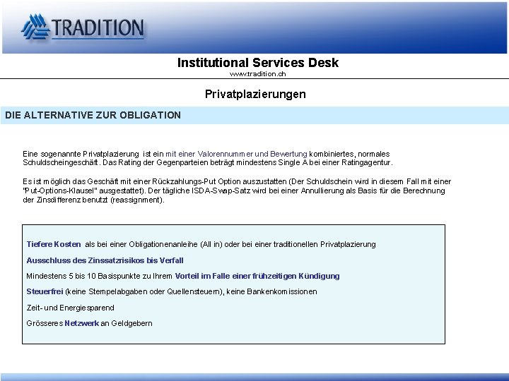 Institutional Services Desk www. tradition. ch Privatplazierungen DIE ALTERNATIVE ZUR OBLIGATION Eine sogenannte Privatplazierung