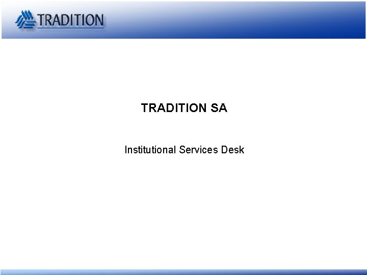 TRADITION SA Institutional Services Desk 
