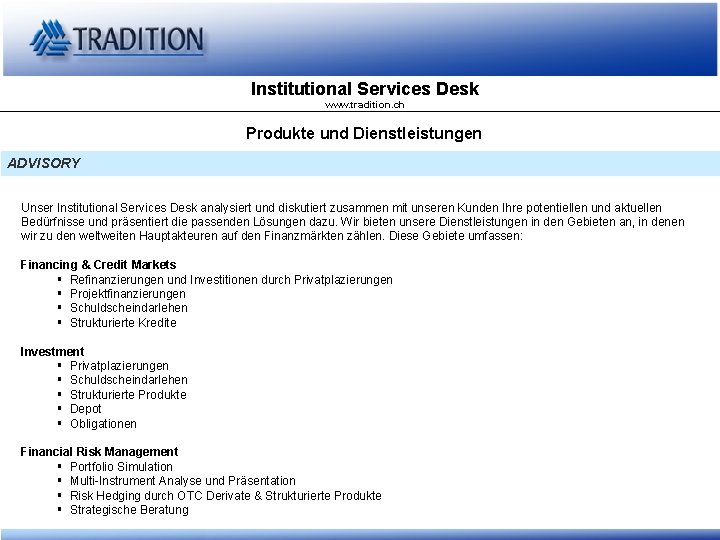 Institutional Services Desk www. tradition. ch Produkte und Dienstleistungen ADVISORY Unser Institutional Services Desk