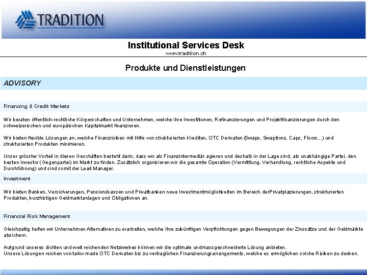 Institutional Services Desk www. tradition. ch Produkte und Dienstleistungen ADVISORY Financing & Credit Markets