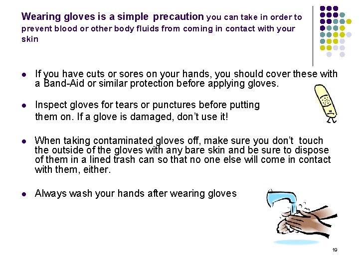 Wearing gloves is a simple precaution you can take in order to prevent blood