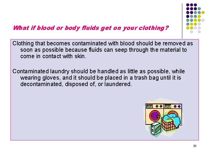 What if blood or body fluids get on your clothing? Clothing that becomes contaminated