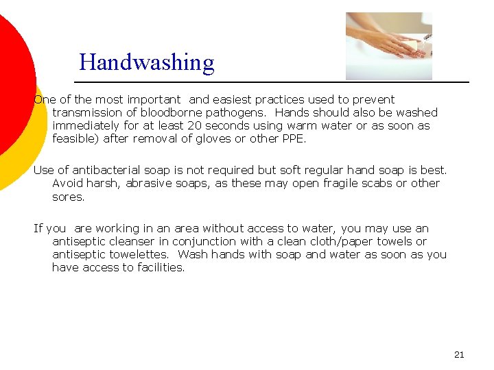 Handwashing One of the most important and easiest practices used to prevent transmission of