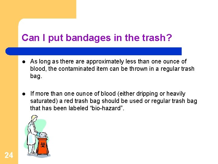 Can I put bandages in the trash? 24 l As long as there approximately