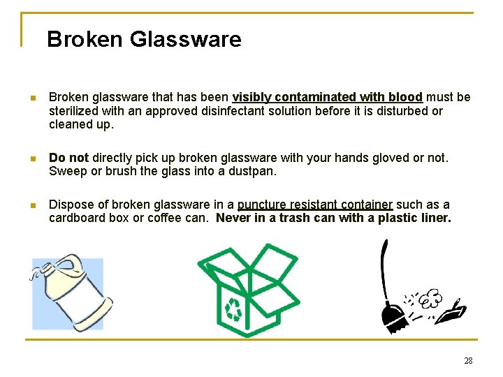 Broken Glassware n Broken glassware that has been visibly contaminated with blood must be