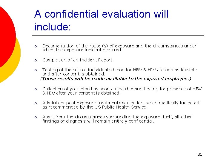 A confidential evaluation will include: ¡ Documentation of the route (s) of exposure and