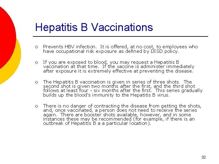 Hepatitis B Vaccinations ¡ Prevents HBV infection. It is offered, at no cost, to