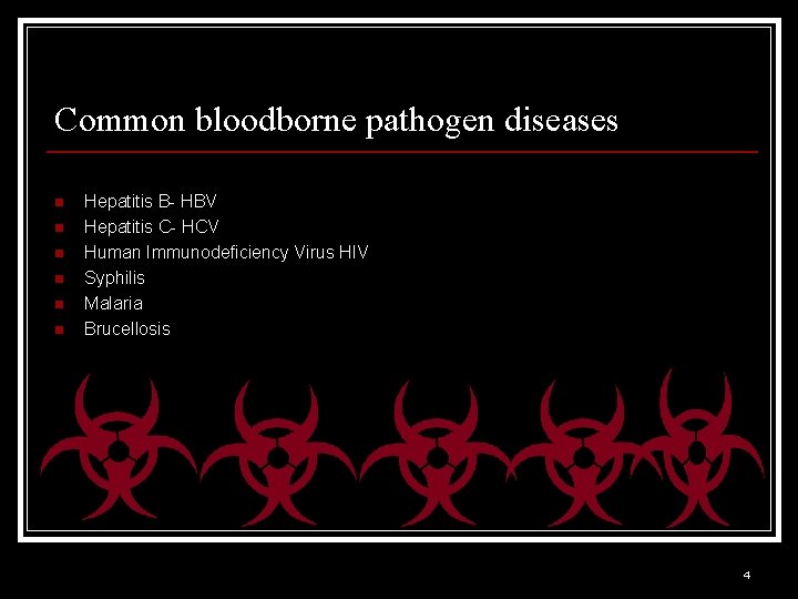 Common bloodborne pathogen diseases n n n Hepatitis B- HBV Hepatitis C- HCV Human
