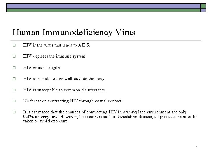 Human Immunodeficiency Virus o HIV is the virus that leads to AIDS. o HIV