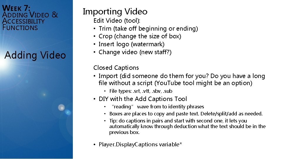 WEEK 7: ADDING VIDEO & ACCESSIBILITY FUNCTIONS Adding Video Importing Video Edit Video (tool):