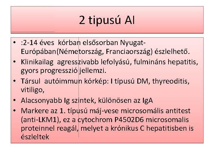 2 tipusú AI • : 2 -14 éves kórban elsősorban Nyugat. Európában(Németország, Franciaország) észlelhető.