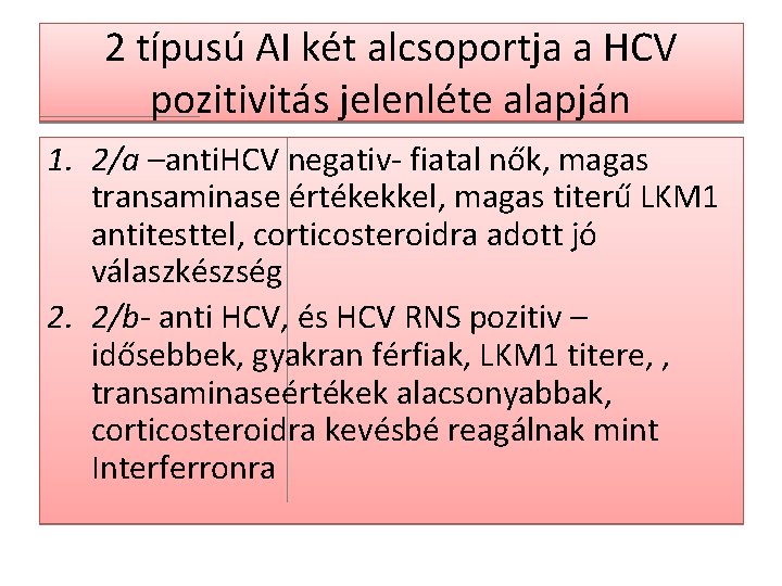 2 típusú AI két alcsoportja a HCV pozitivitás jelenléte alapján 1. 2/a –anti. HCV