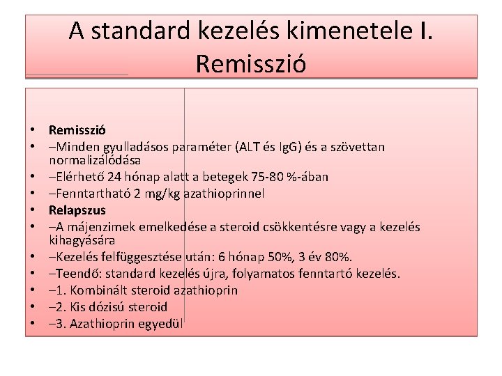 A standard kezelés kimenetele I. Remisszió • Remisszió • –Minden gyulladásos paraméter (ALT és