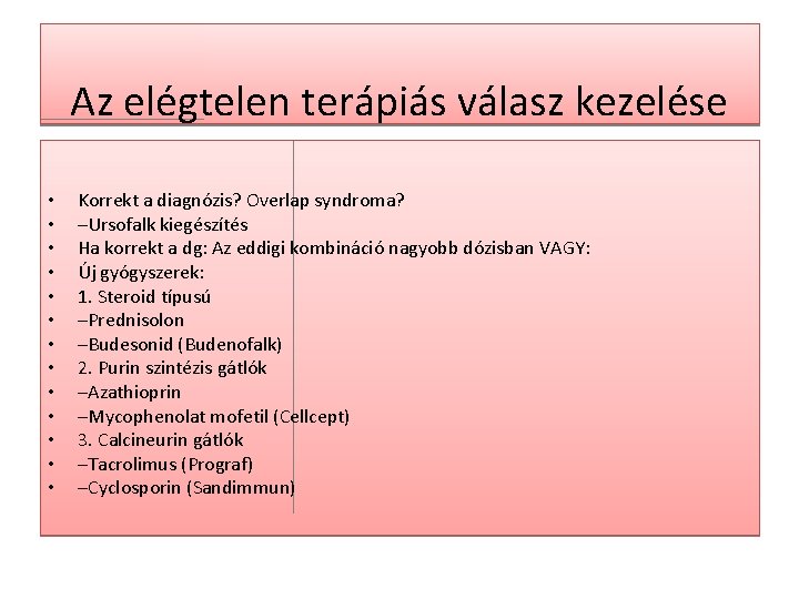 Az elégtelen terápiás válasz kezelése • • • • Korrekt a diagnózis? Overlap syndroma?