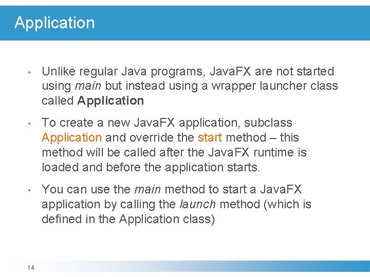 Application • Unlike regular Java programs, Java. FX are not started using main but Application • Unlike regular Java programs, Java. FX are not started using main but