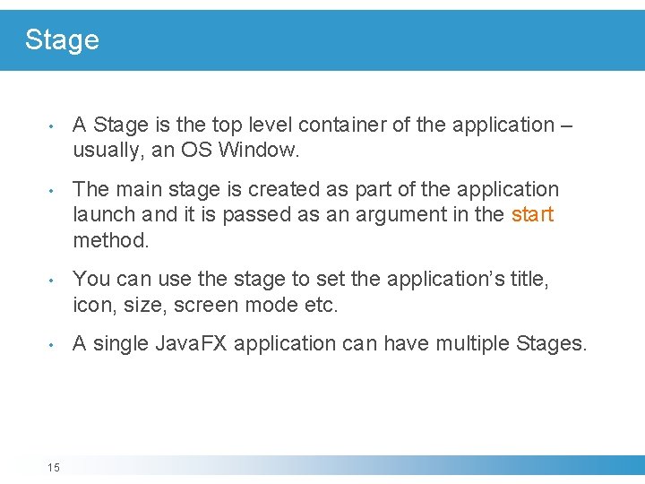 Stage • A Stage is the top level container of the application – usually, Stage • A Stage is the top level container of the application – usually,