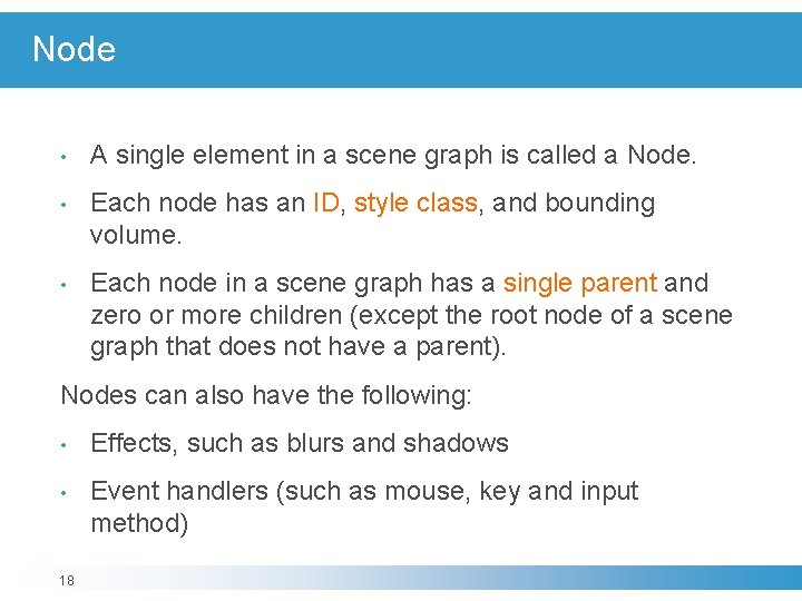 Node • A single element in a scene graph is called a Node. • Node • A single element in a scene graph is called a Node. •