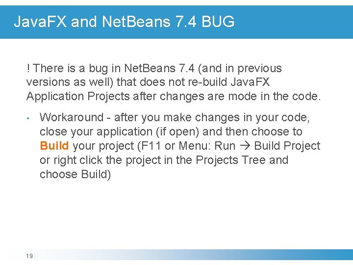 Java. FX and Net. Beans 7. 4 BUG ! There is a bug in Java. FX and Net. Beans 7. 4 BUG ! There is a bug in