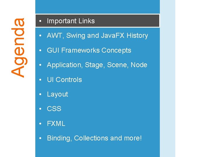 Agenda • Important Links • AWT, Swing and Java. FX History • GUI Frameworks Agenda • Important Links • AWT, Swing and Java. FX History • GUI Frameworks
