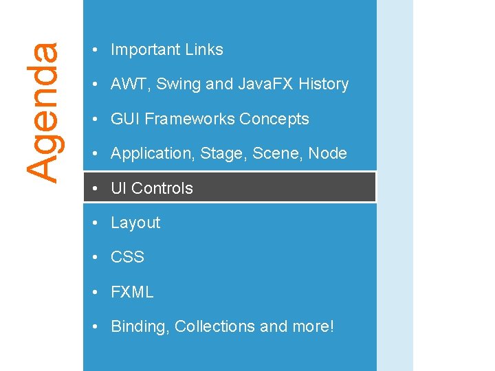 Agenda • Important Links • AWT, Swing and Java. FX History • GUI Frameworks Agenda • Important Links • AWT, Swing and Java. FX History • GUI Frameworks